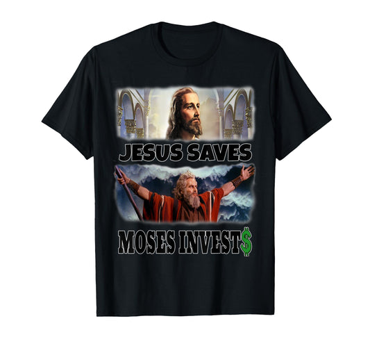 Funny Jesus Saves Moses Invests T-Shirt