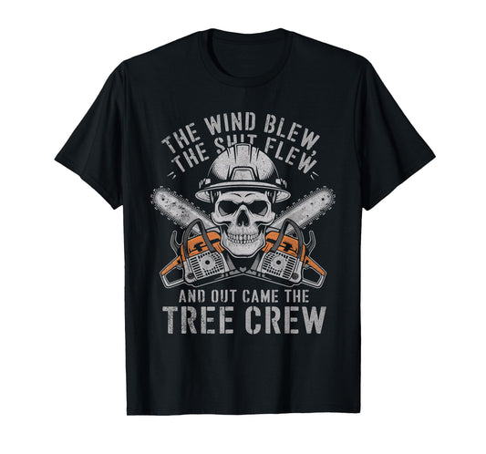 Wind Blew The Shit Flew Funny Arborist Tree Climber Linemen T-Shirt