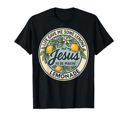 Christian Faith Funny Lemonade Life Gave Me Some Lemons T-Shirt