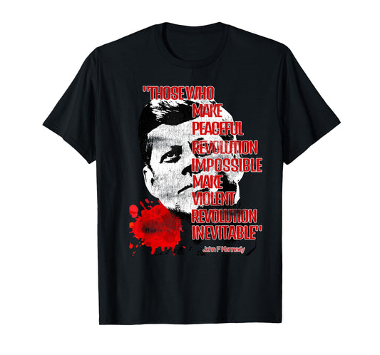 Peaceful Revolution or Violent Revolution? JFKennedy Quote. T-Shirt
