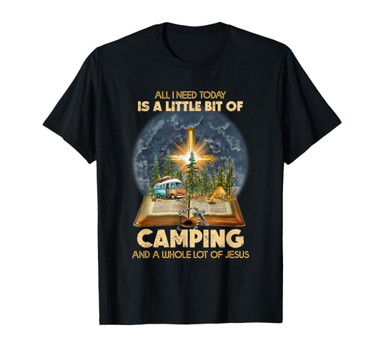 All I Need Today Is A Little Bit Of Camping And Jesus T-Shirt