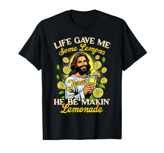 Christian God Religious My Jesus He Be Makin' Lemonade T-Shirt