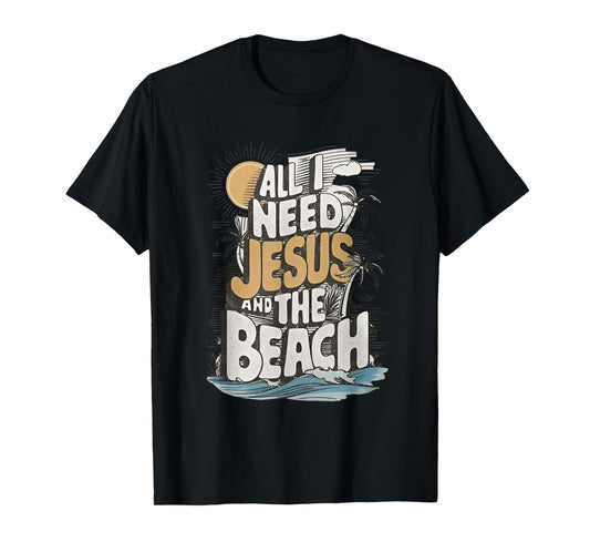 All I Need Jesus and The Beach Funny Christian T-Shirt