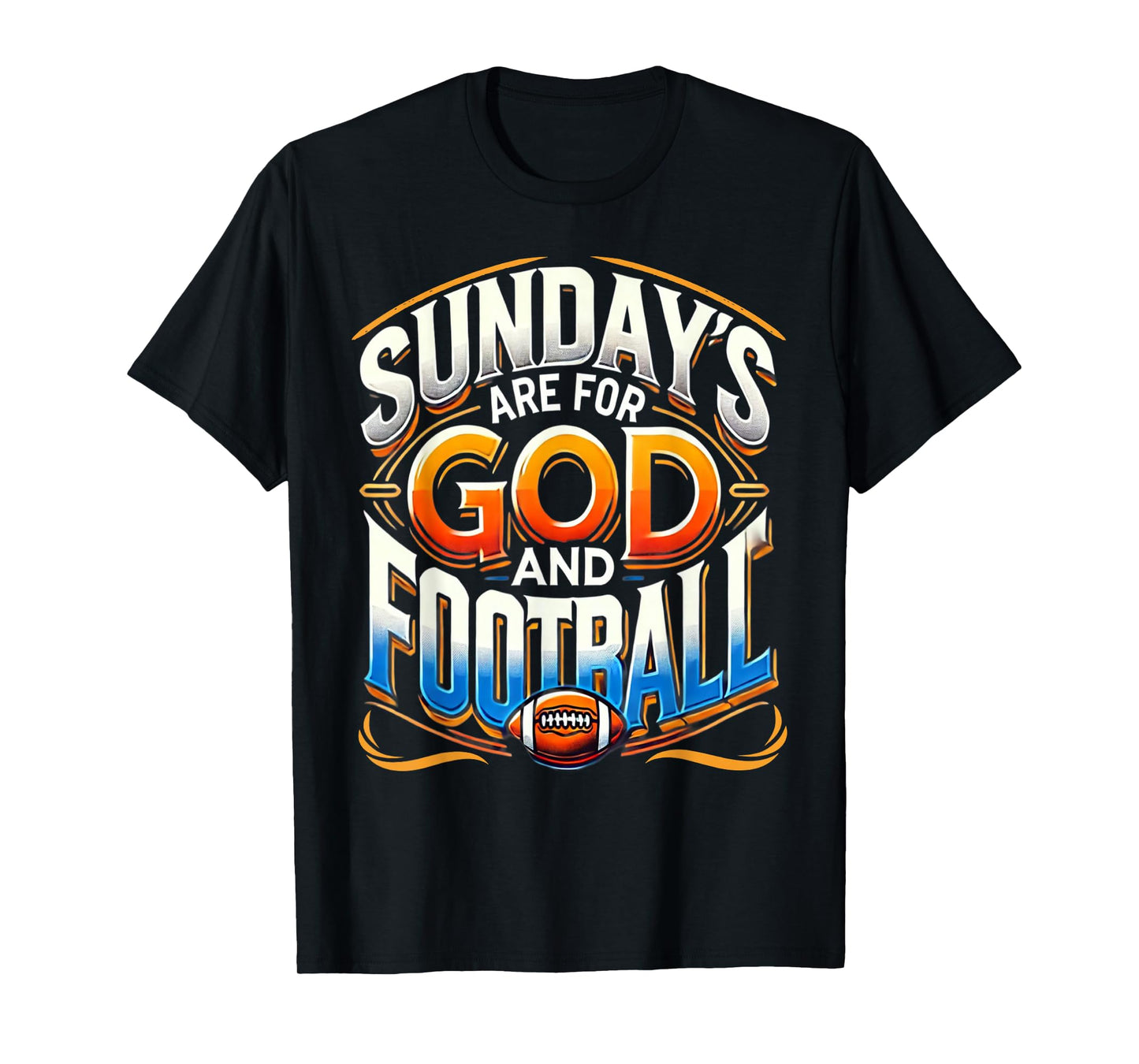 Funny Sunday's Are For God And Football Religious Humor Gift T-Shirt