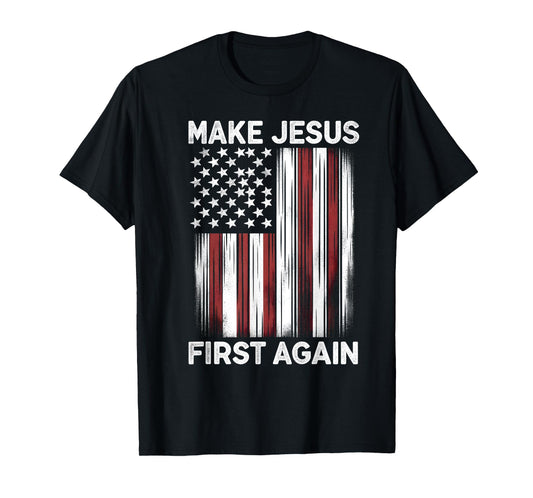 Make Jesus First Again Christian Prayer Catholic T-Shirt