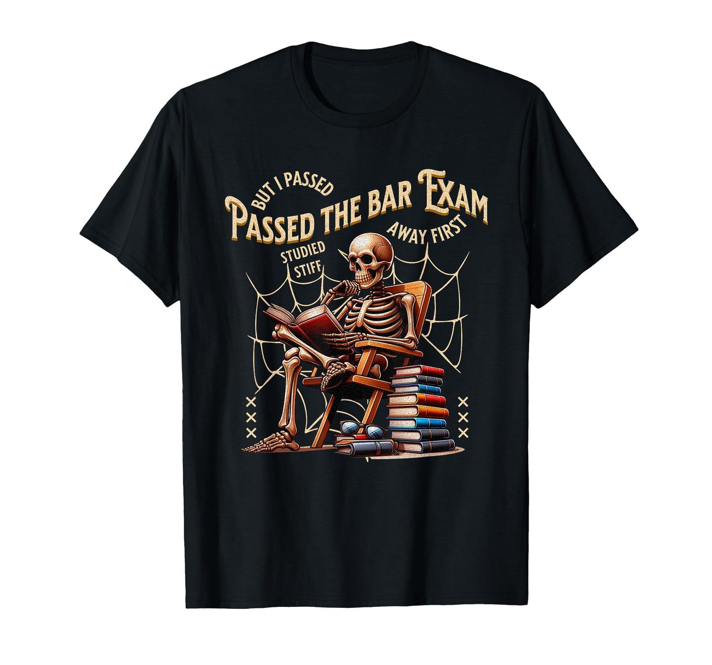 I Passed The Bar Exam Skeleton Funny Attorney Lawyer T-Shirt