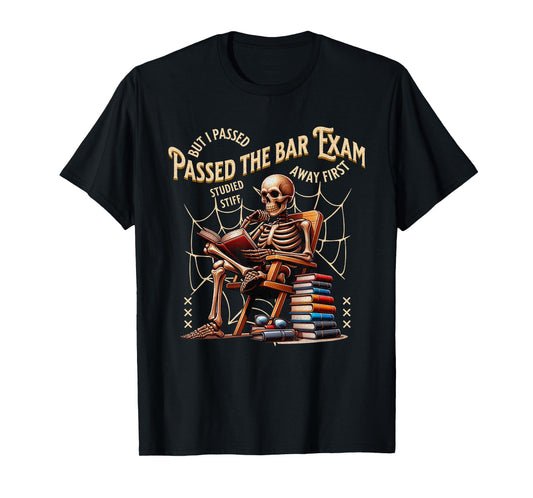 I Passed The Bar Exam Skeleton Funny Attorney Lawyer T-Shirt