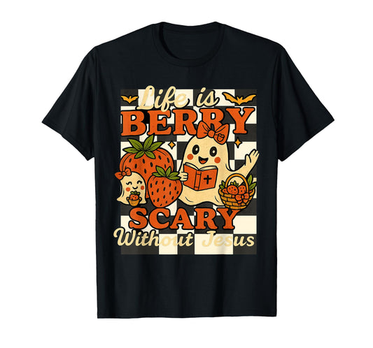 Life is Berry Scary Without Jesus Spooky Christian Halloween T-Shirt