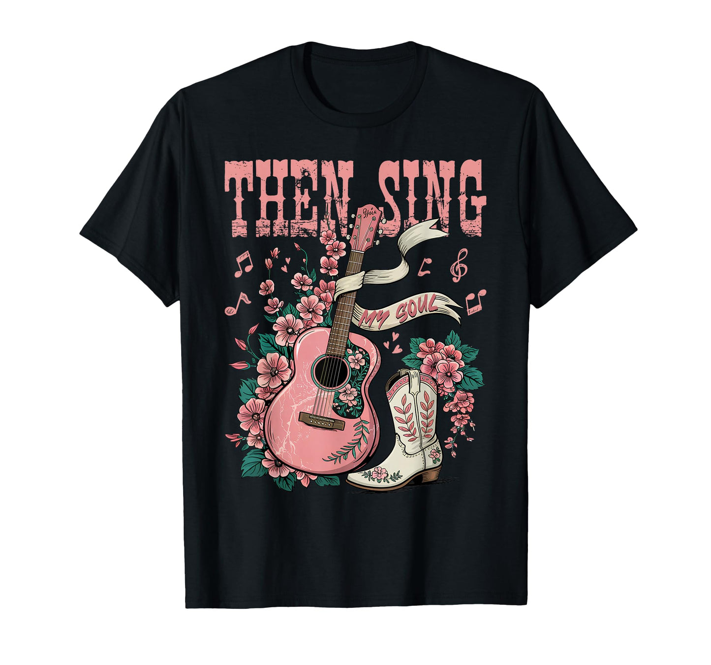 Then Sing My Soul Pink Guitar Cowgirl Boot Christian Western T-Shirt