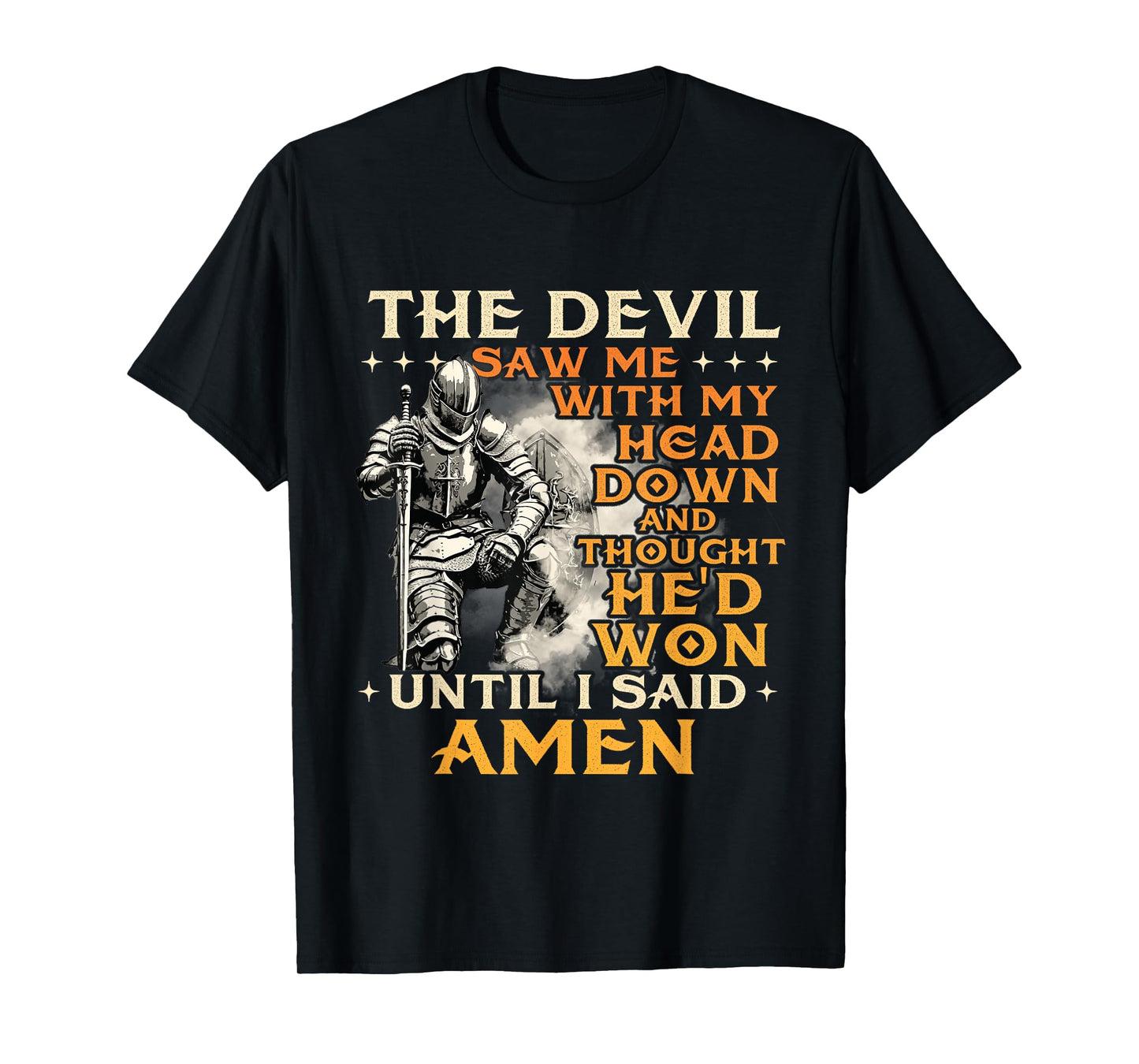 The Devil Saw Me With My Head Down - Christian Faith Jesus T-Shirt