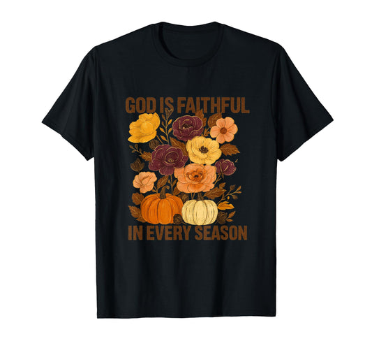 God with Faithful Florals Touch in Every Season T-Shirt