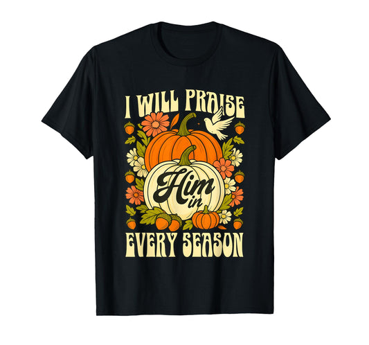 I Will Praise Him in Every Season Pumpkin Halloween T-Shirt