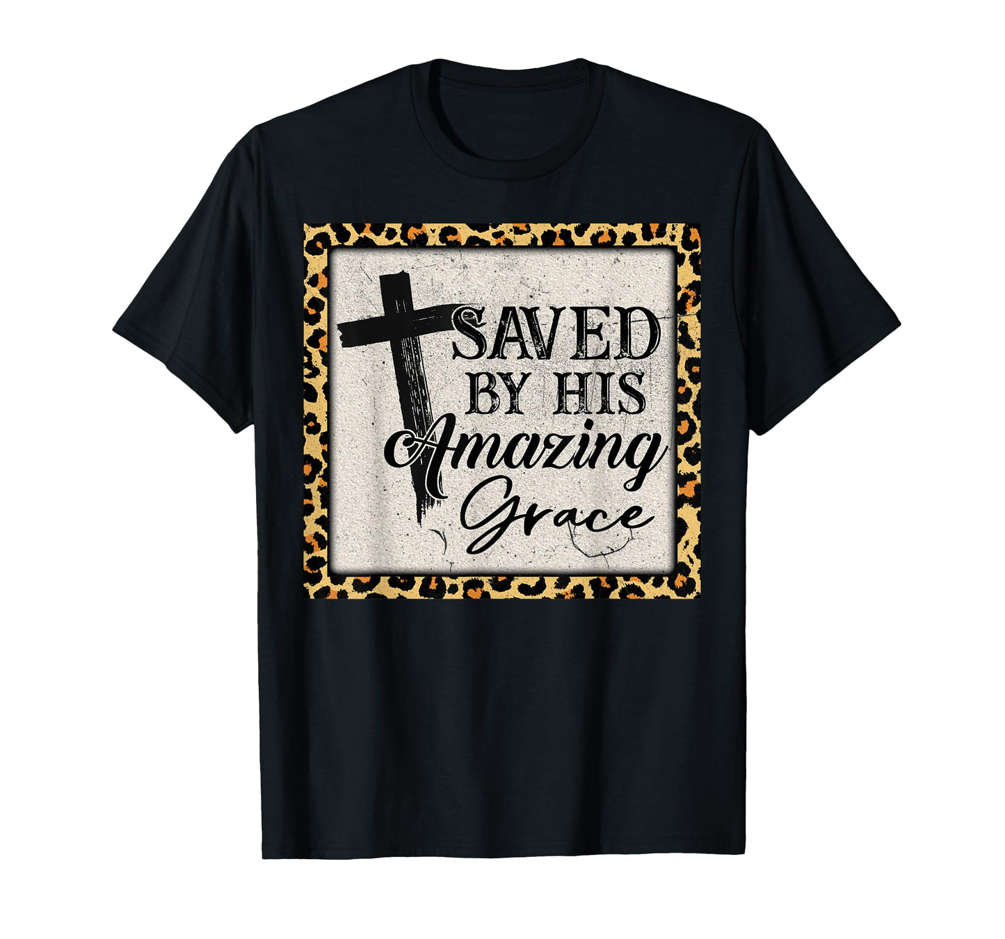 Christian Inspirational Bible Saved By His Amazing Grace T-Shirt