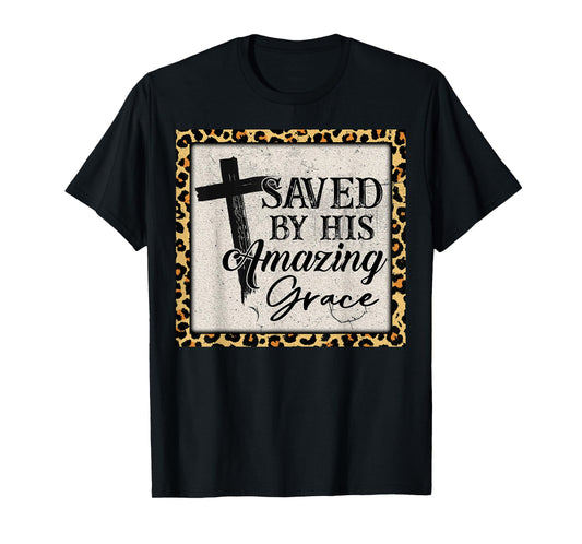 Christian Inspirational Bible Saved By His Amazing Grace T-Shirt