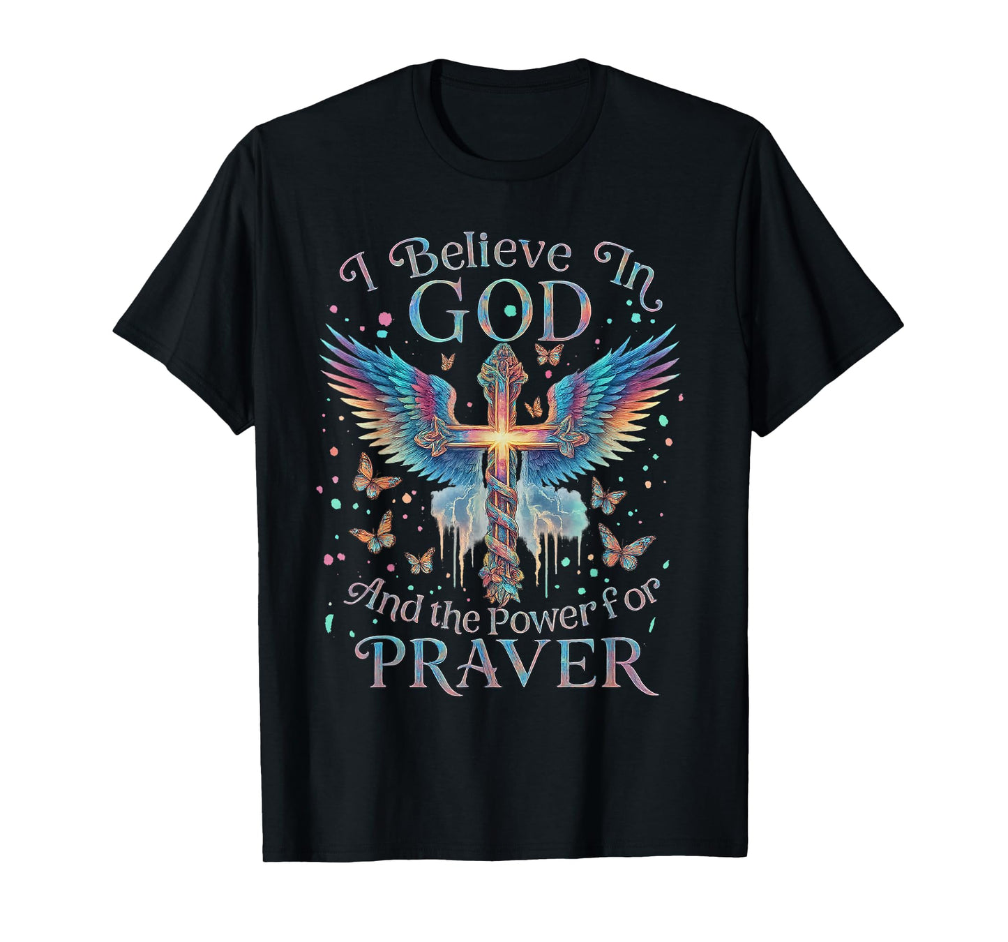I Believe in God and The Power of Prayer Butterfly Cross T-Shirt