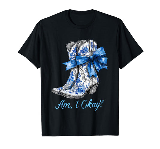 Am I Okay Boot Western Texas Cowgirl Coquette Bow Women Girl T-Shirt