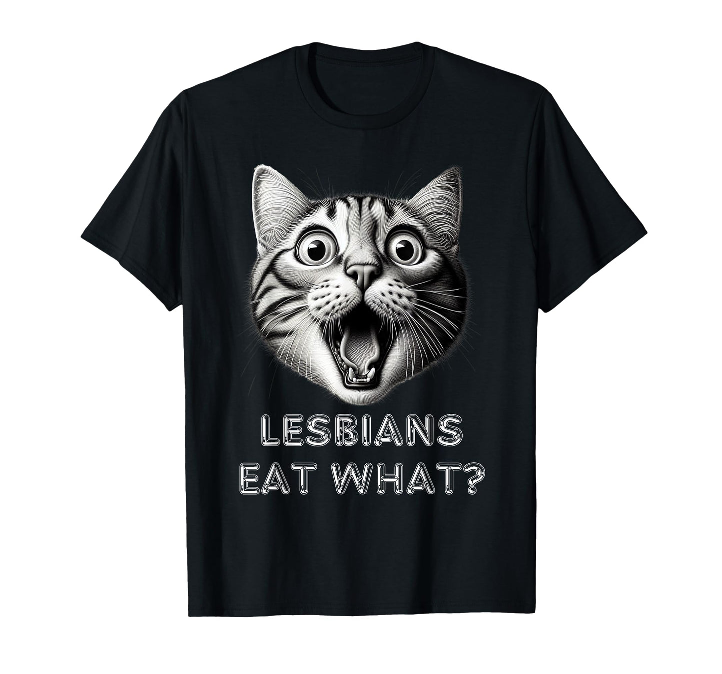 Shocked Cat Lesbians Eat What? Funny Lgbtq Design Gay Rude T-Shirt for Men Women