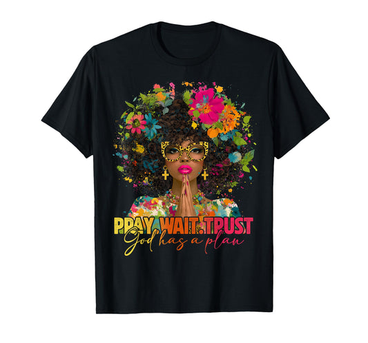 Pray Wait Trust God Plan Jesus Christian Black Woman Afro T-Shirt