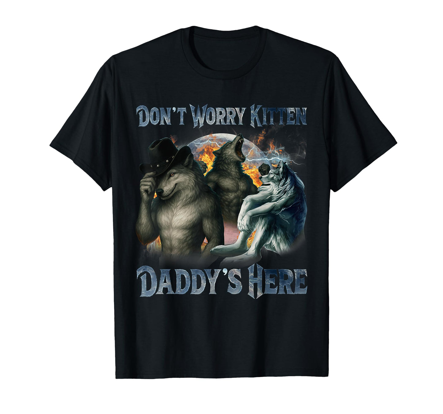 Don't Worry Kitten Daddy's here Funny Alpha Male Wolf Meme T-Shirt