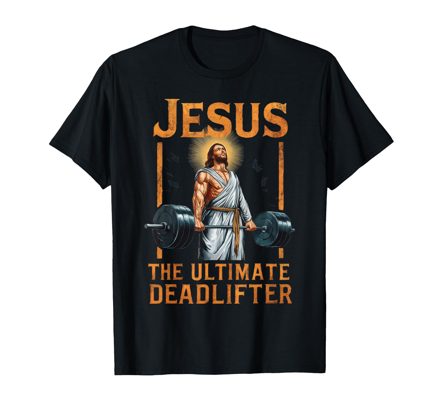 Jesus The Ultimate Deadlifter Christian T-Shirt