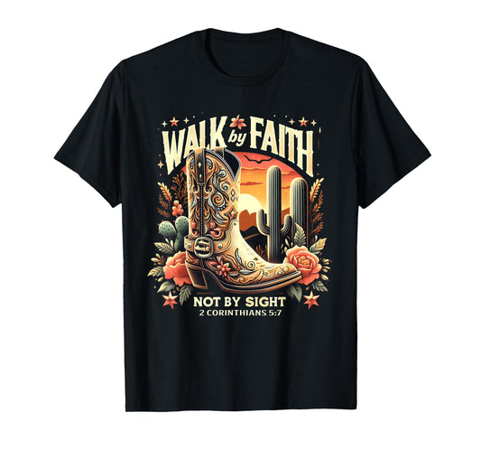 Walk by Faith Not by Sight Christian Western Cowboy Boots T-Shirt