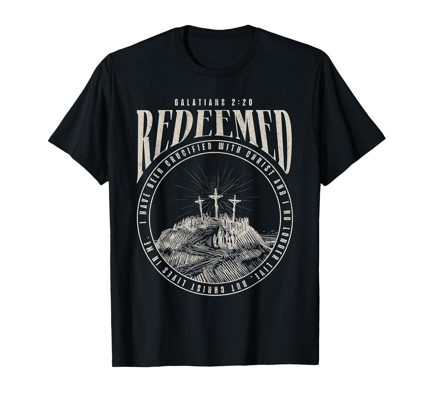 Redeemed I Have Been Crucified With Christ & No Longer Live T-Shirt