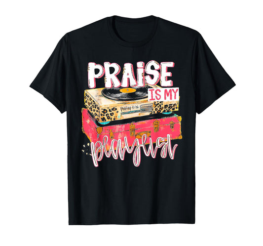 Praise Is My Playlist - Christian Record Player T-Shirt