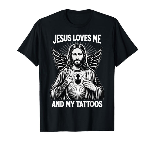 Jesus Loves Me and My Tattoos Funny Christian Tattoo Lover T-Shirt