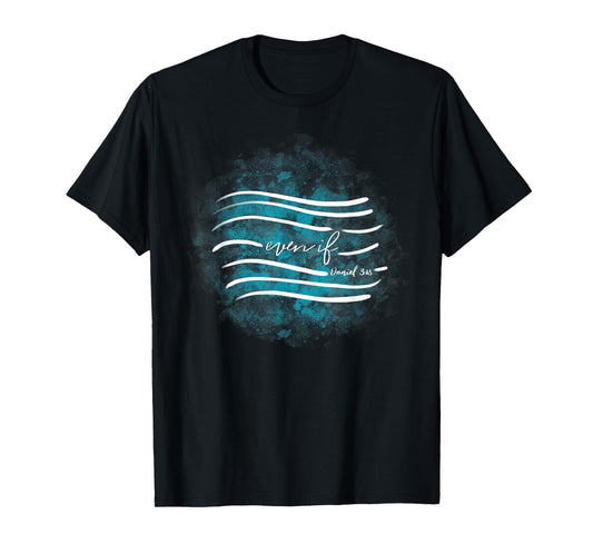 Even If T-Shirt