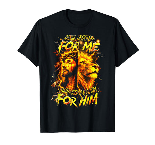 He Died for Me and Now I Live for Him - Jesus - Lion T-Shirt