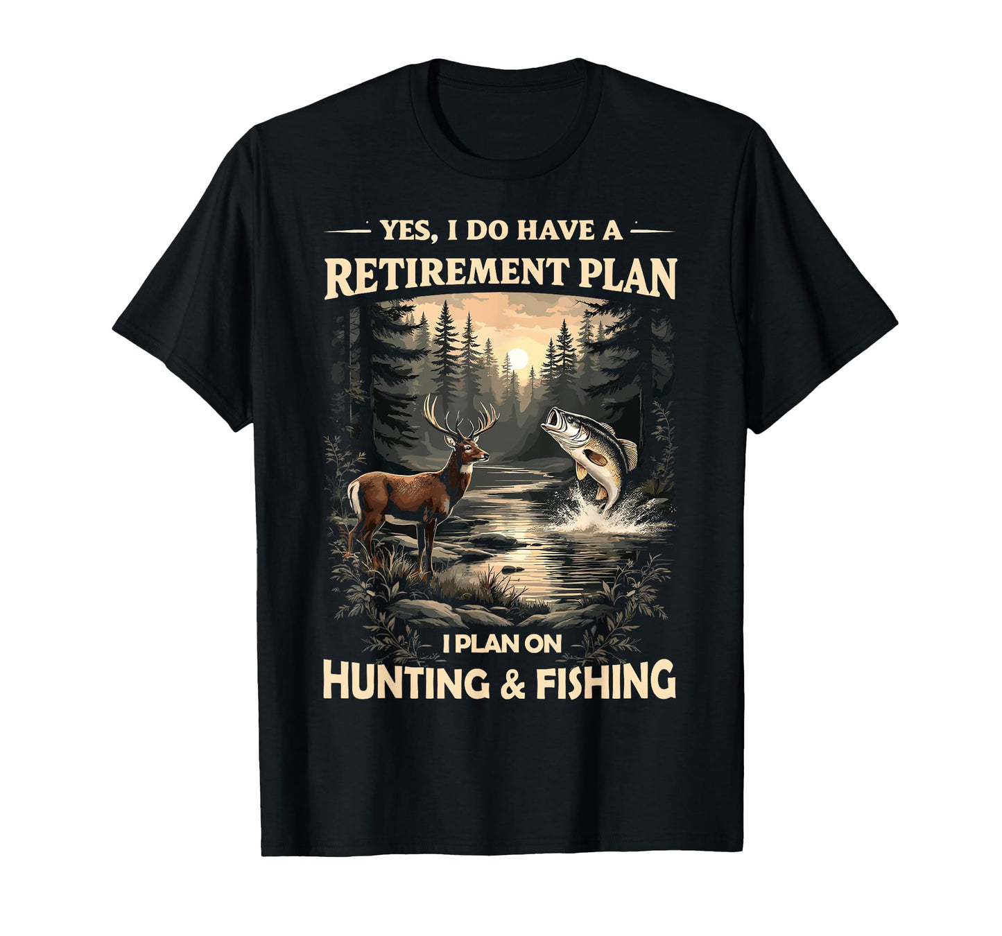 Retirement Plan on Hunting & Fishing Fisherman Hunter Dad T-Shirt