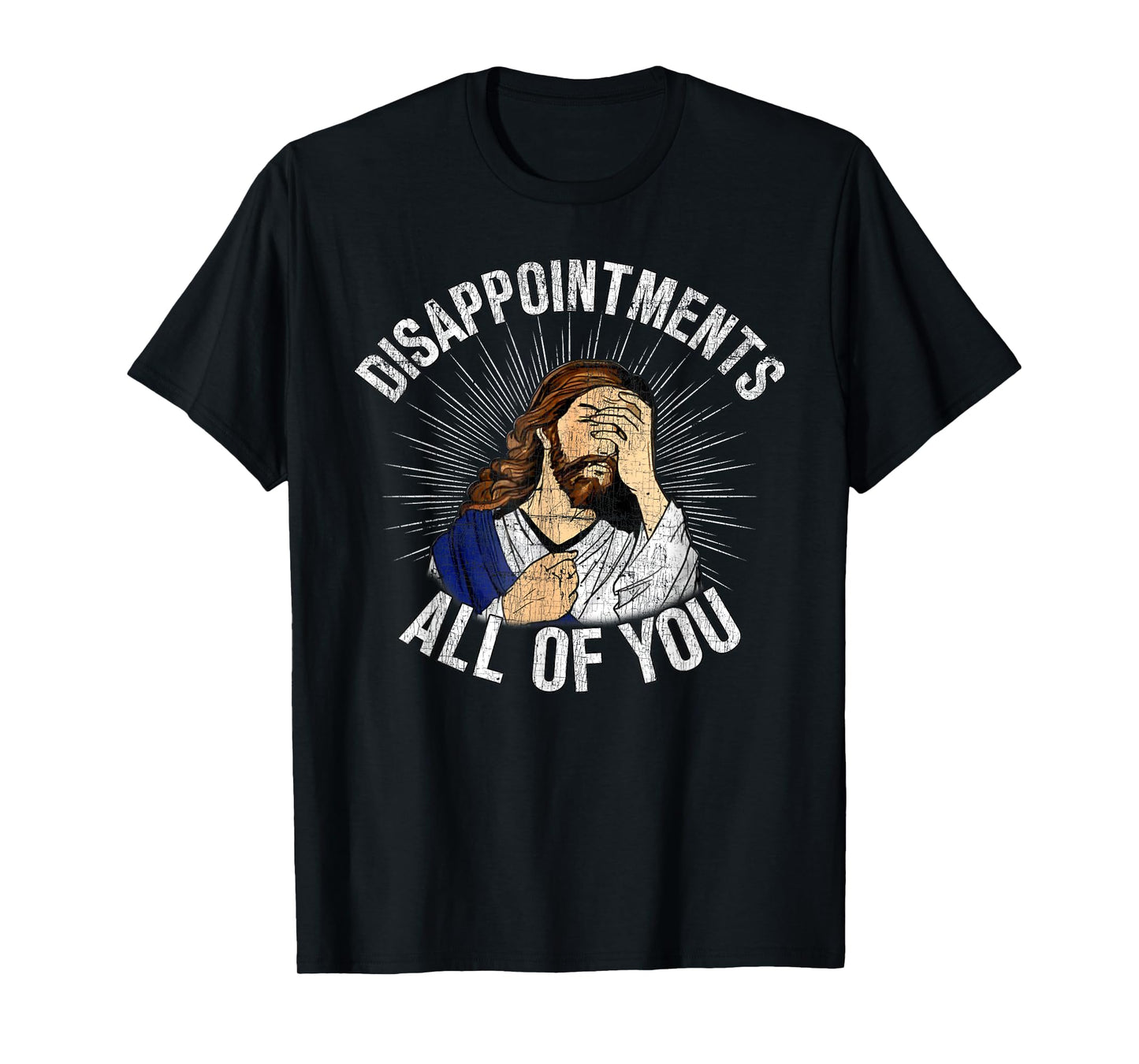 Disappointments All Of You God Meme Jesus Disappointed T-Shirt