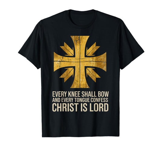 Every Knee Shall Bow Christ is Lord Bible Verse Cross T-Shirt