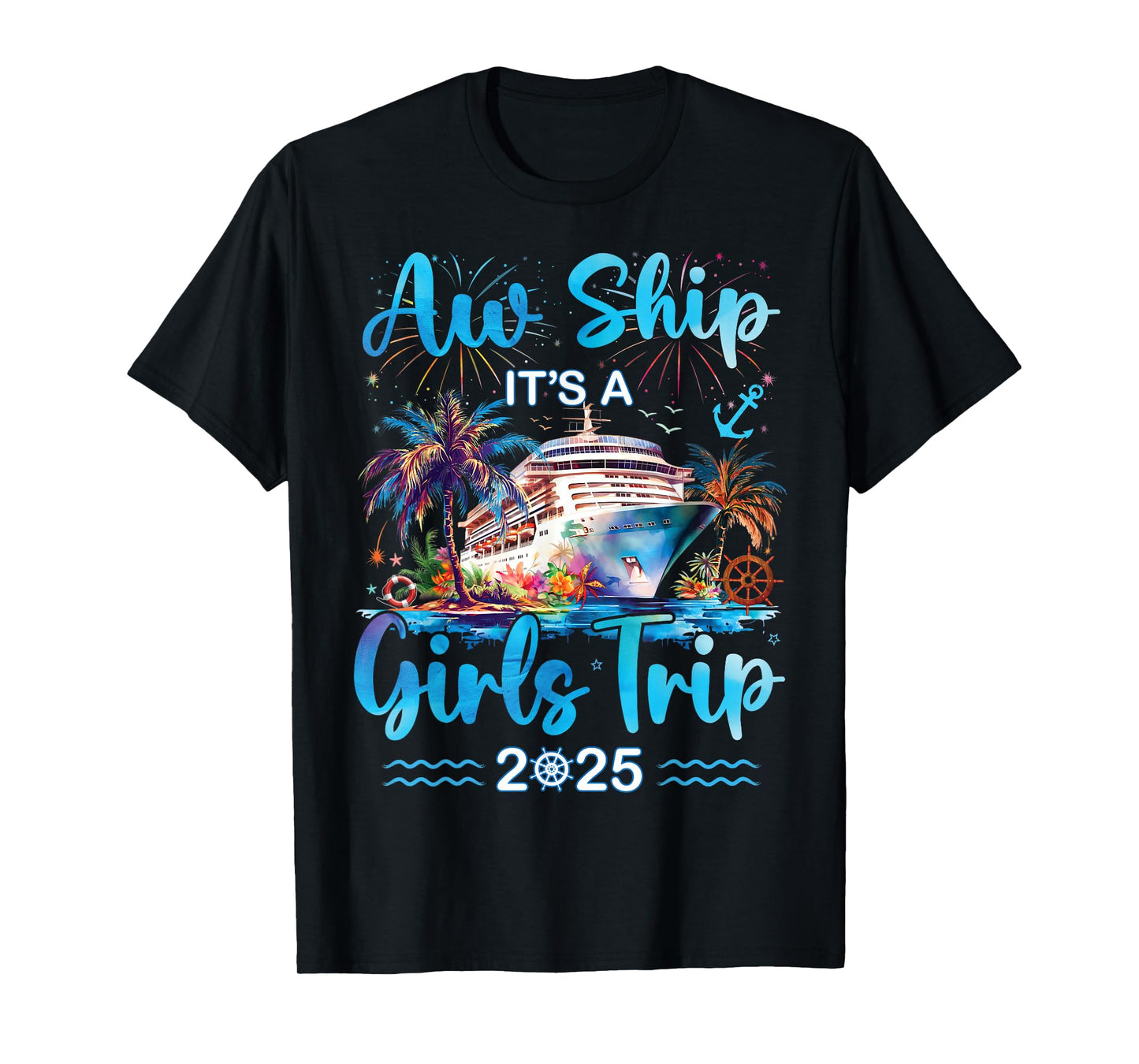 Aw Ship It's A Girls Trip 2025 Girl Cruise Vacation Trip T-Shirt