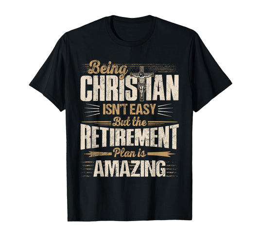 Christian Faith Humor Retirement Plan Heaven Amazing Jesus T-Shirt