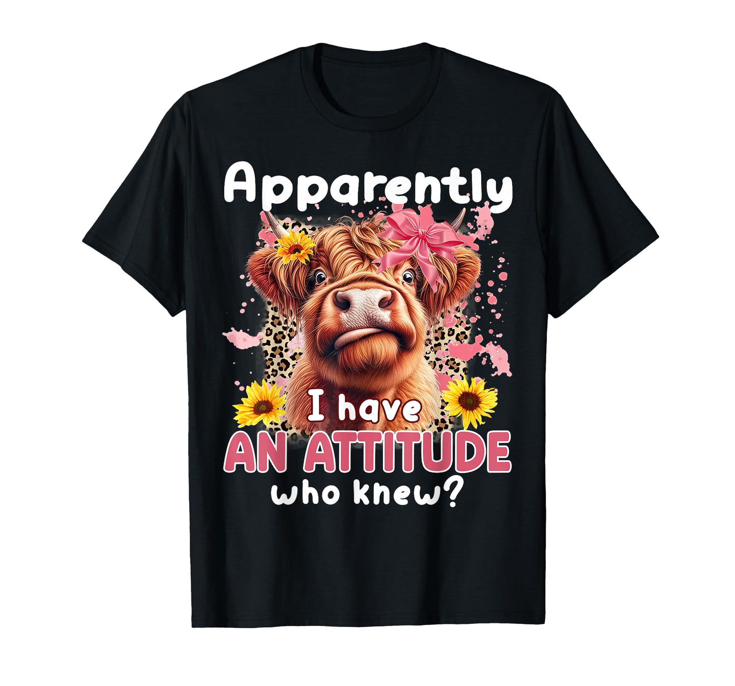 Apparently I Have An Attitude Who Knew Sarcasm Highland Cow T-Shirt