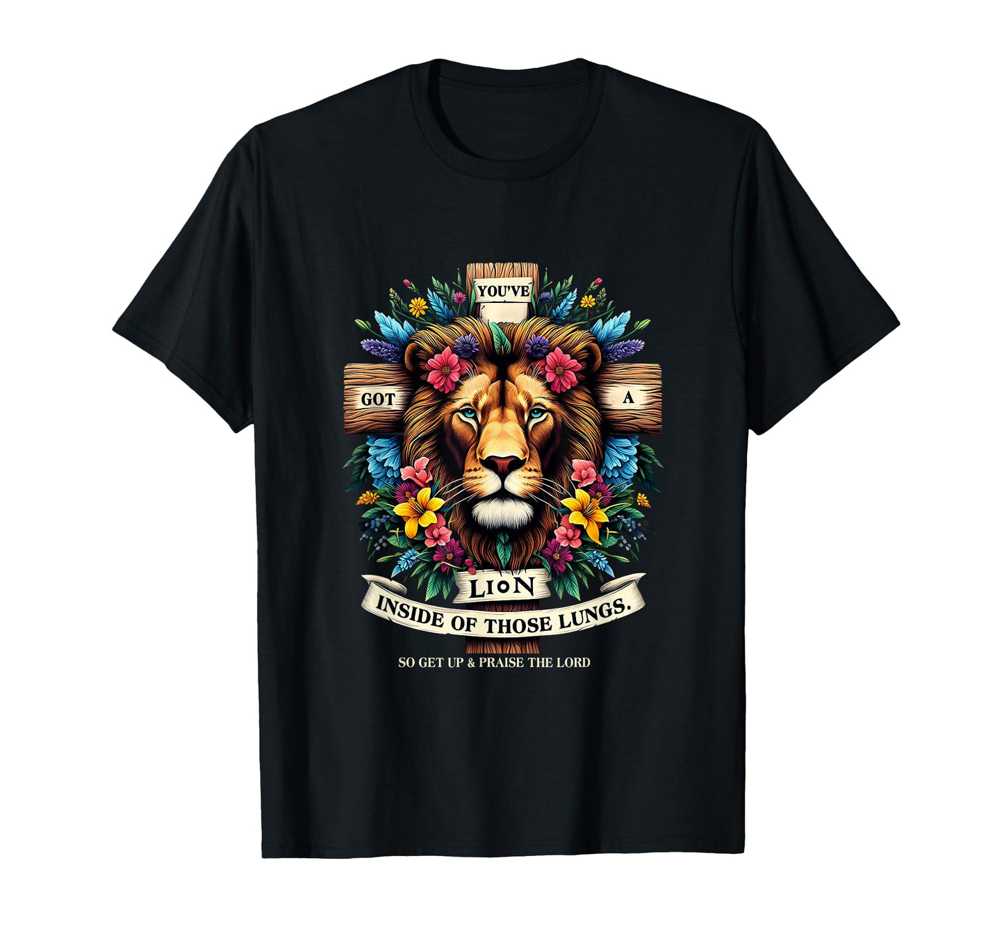 Jesus You've Got A Lion Inside Of Those Lungs Flower Lion T-Shirt