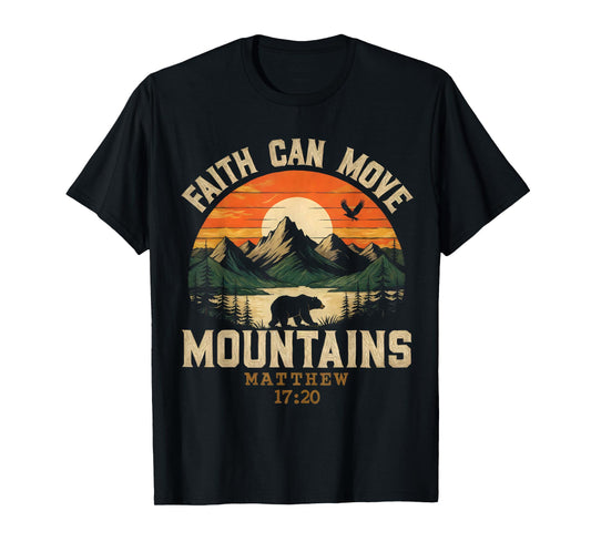 Faith Can Move Mountains for Mens Womens Kids Christian T-Shirt
