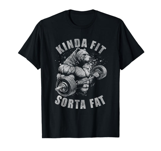 Kinda Fit Sorta Fat Funny Gym Bear Weightlifting Workout T-Shirt
