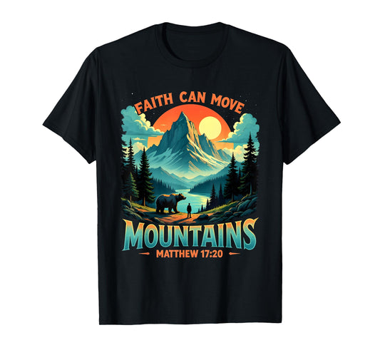 Mountain Landscape Faith Can Move Mountains Matthew 17:20 T-Shirt