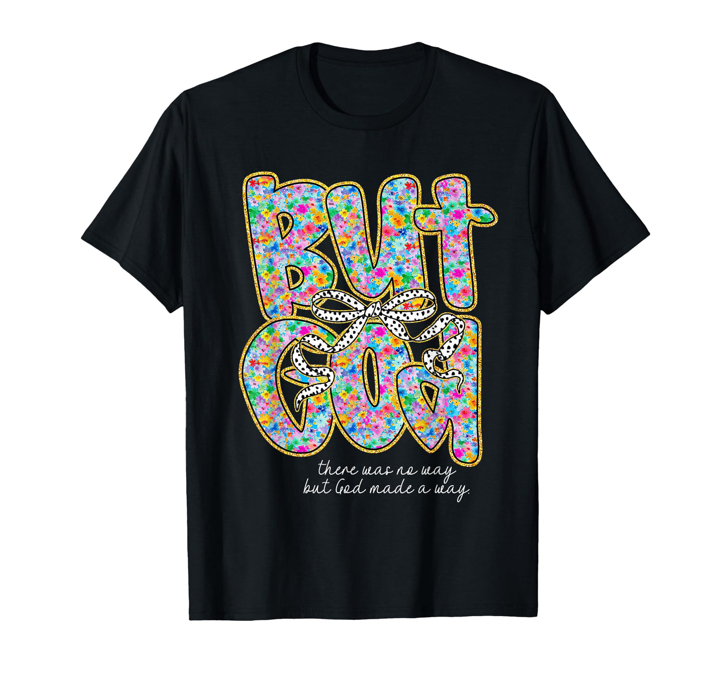 Floral But God Coquette Bow Christian Bible Verse Religious T-Shirt