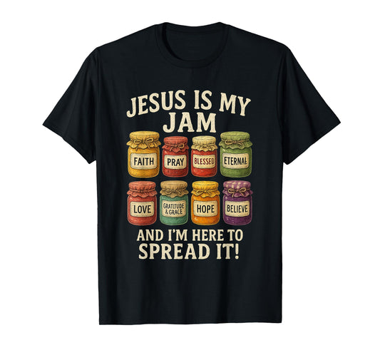 Jesus is My Jam and Im Here to Spread Christian Bible Verse T-Shirt