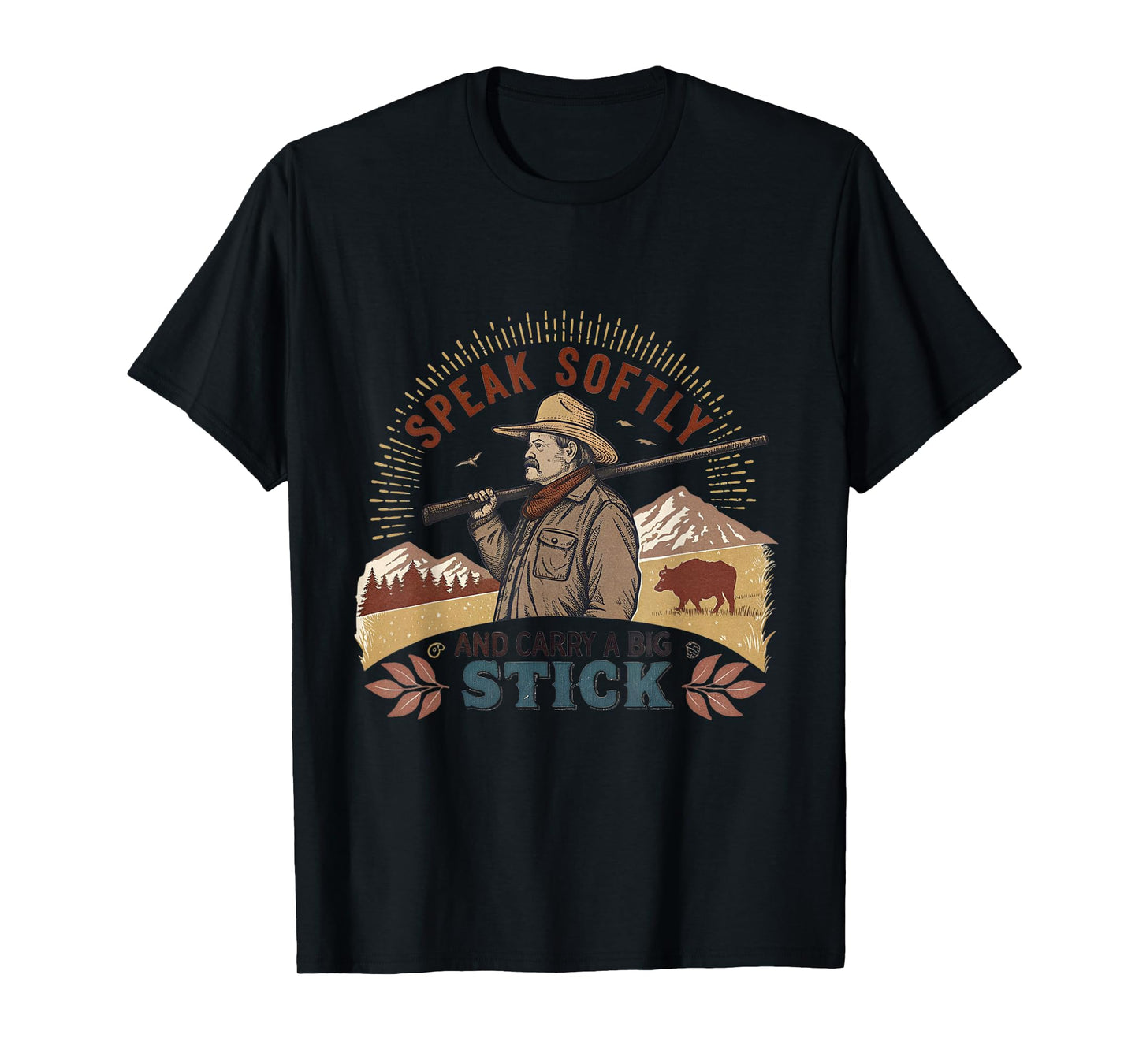 Speak Softly and Carry a Big Stick Quote President Roosevelt T-Shirt