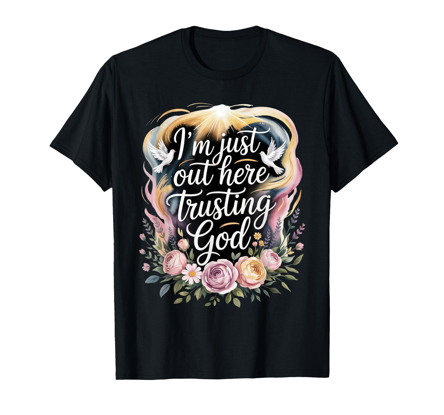 I'm just Out here Trusting God Christian Religious Faith T-Shirt
