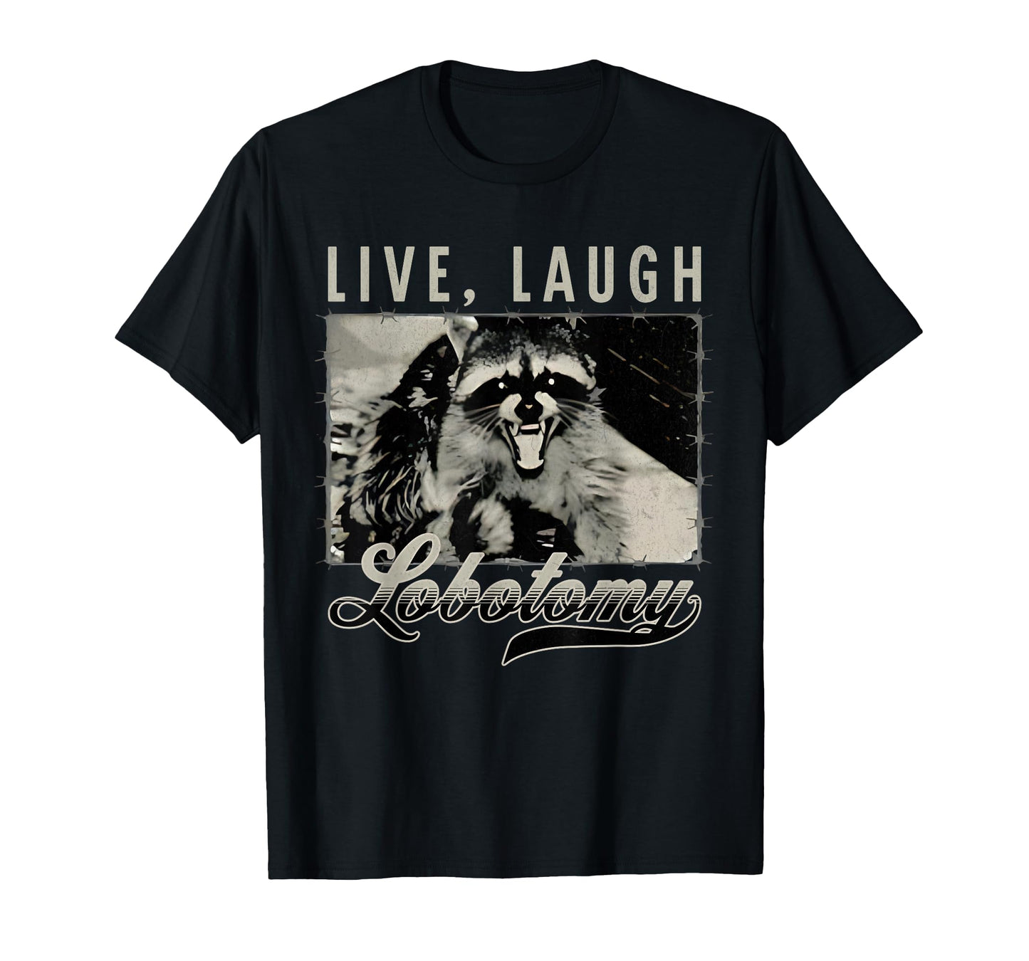 Raccoon Live Laugh Lobotomy Funny Humor Quote Tees T-Shirt