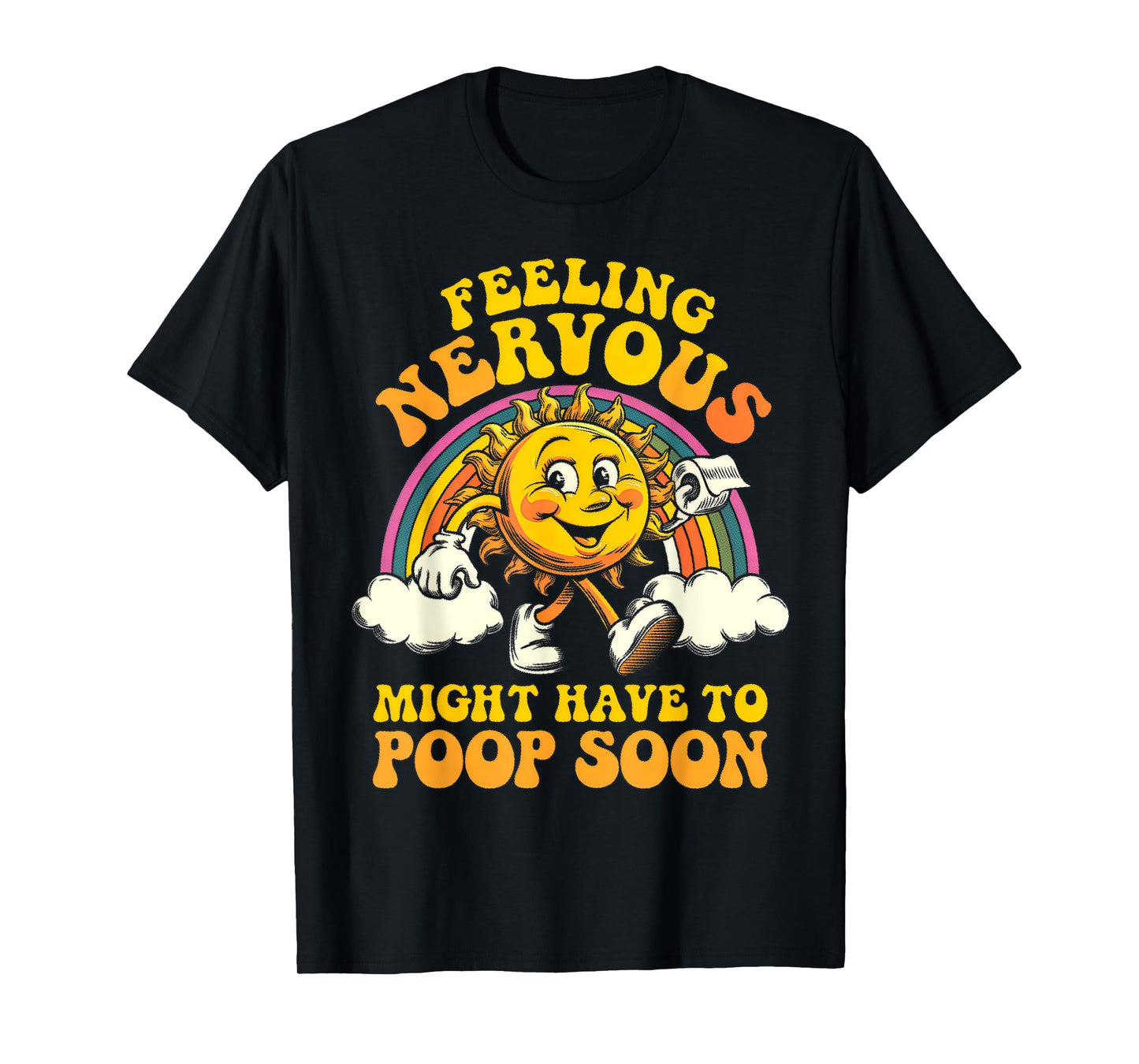 Feeling Nervous Have To Poop, Irritable Bowel Syndrome IBS T-Shirt