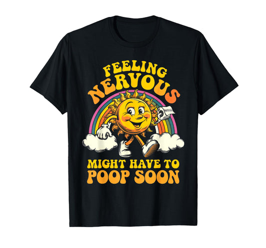 Feeling Nervous Have To Poop, Irritable Bowel Syndrome IBS T-Shirt