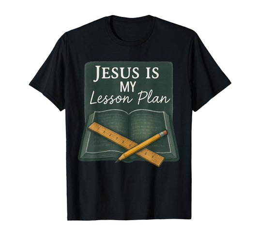Jesus is My Lesson Plan Christian Teacher Faith T-Shirt