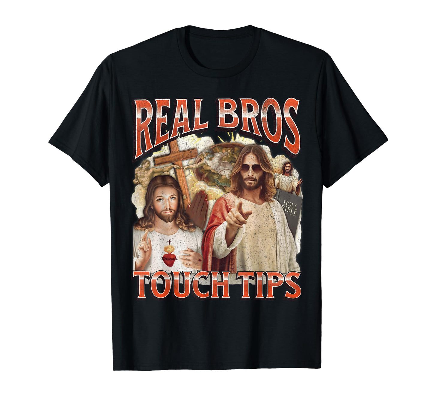 Real Bros Touch Tips Funny Offensive Jesus Adult Humor T-Shirt