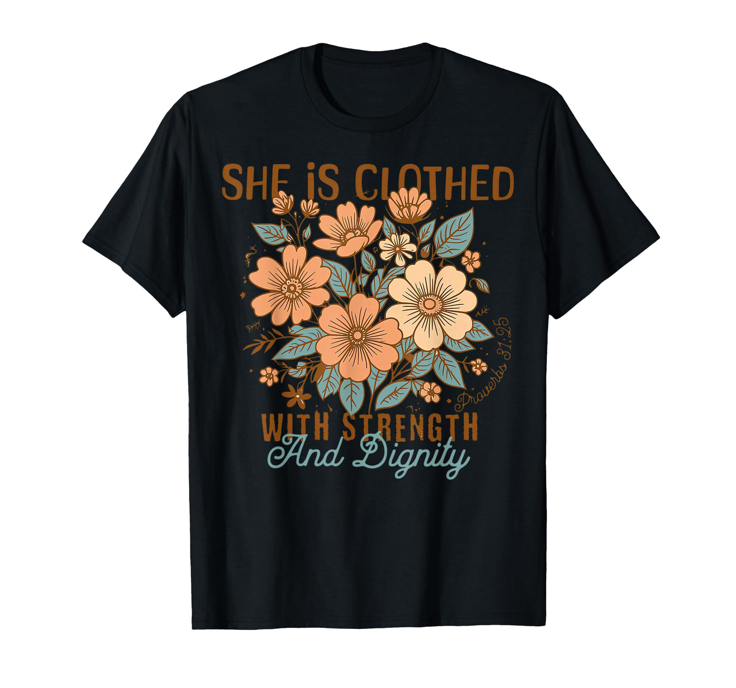 She Is Clothed With Strength And Dignity Boho Floral Christ T-Shirt